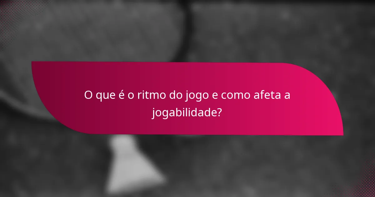 O que é o ritmo do jogo e como afeta a jogabilidade?